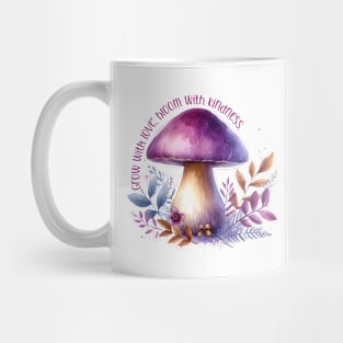 Grow with love, bloom with kindness. Mug